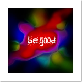 Be good Posters and Art